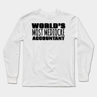 World's Most Mediocre Accountant Long Sleeve T-Shirt